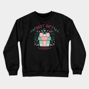 Best Gift Ever Crewneck Sweatshirt